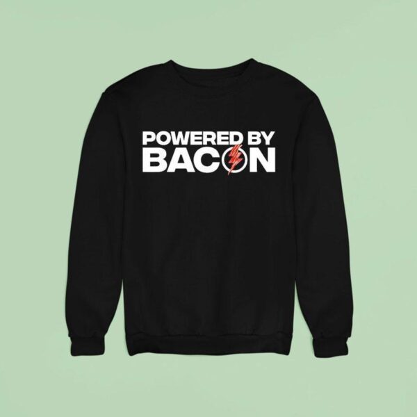 Powered By Bacon Bacon Lover Sweatshirt