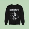 Praiseche Face Fucker Sweatshirt