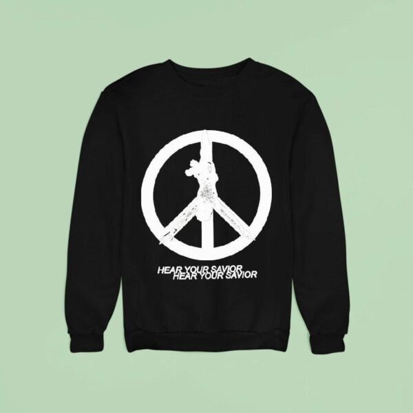 Praiseche Hear Your Savior Peace Sweatshirt