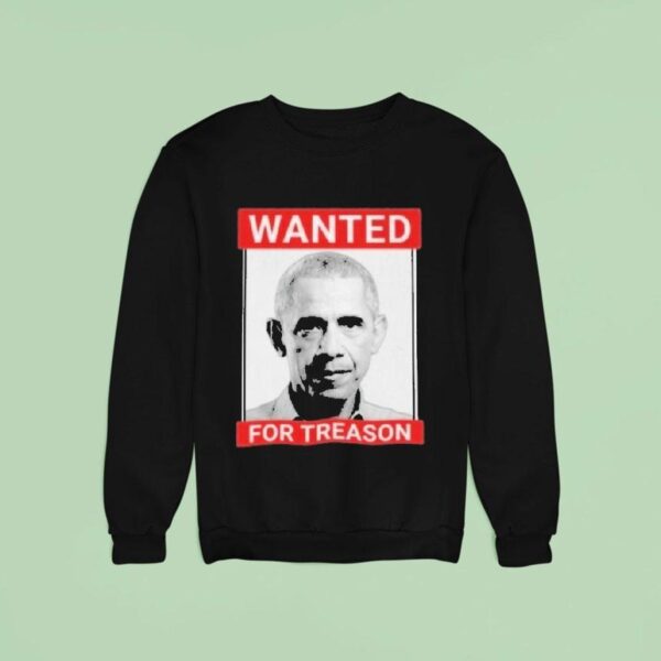 President Barack Obama Parody Wanted For Treason Sweatshirt