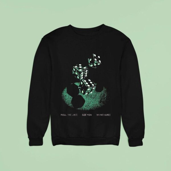 President Roll The Dice See You In Paradise Sweatshirt