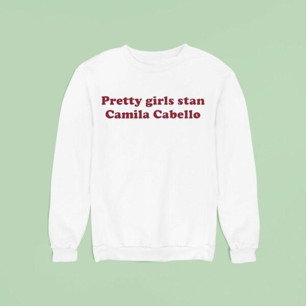 Pretty Girls Stan Camila Cabello Sweatshirt