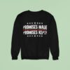 Promises Made Promises Kep Sweatshirt