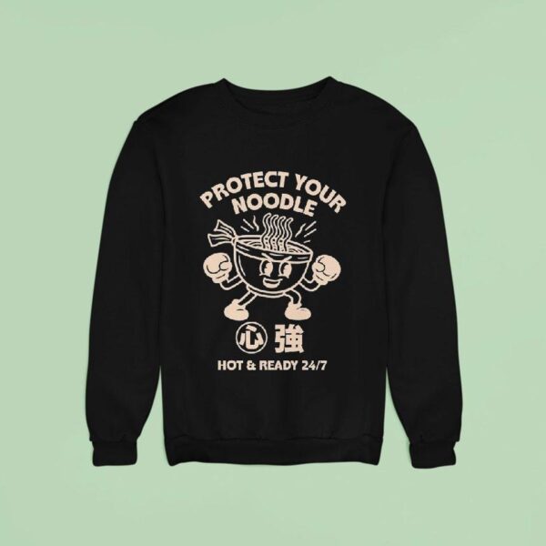 Protect Your Noodle No Sad Days Hot And Ready Sweatshirt