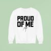 Proud Of Me Signature Sweatshirt