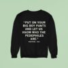 Put On Your Big Boy Pants And Let Us Know Who The Pedophiles Are Kash Patel Quote Sweatshirt