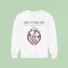 Quit Your Job And Love Me For The Rest Of My Life Skeleton Sweatshirt