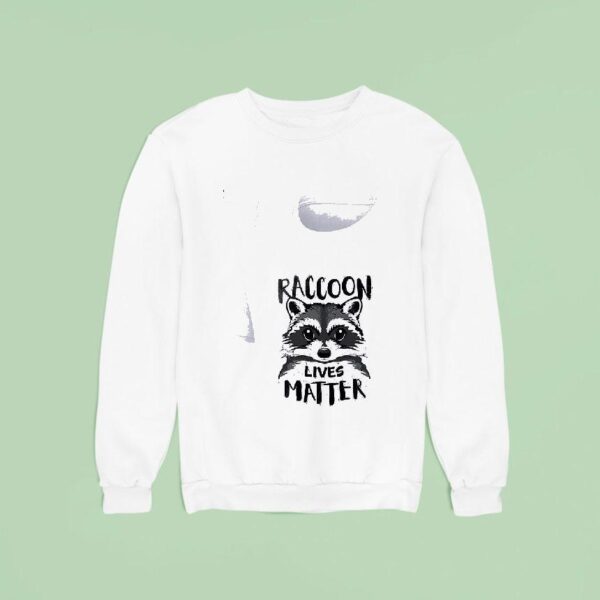 Racoon Lives Matter Sweatshirt