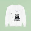 Racoon Yes I M A Member Of Csi Can T Stand Idiots Sweatshirt