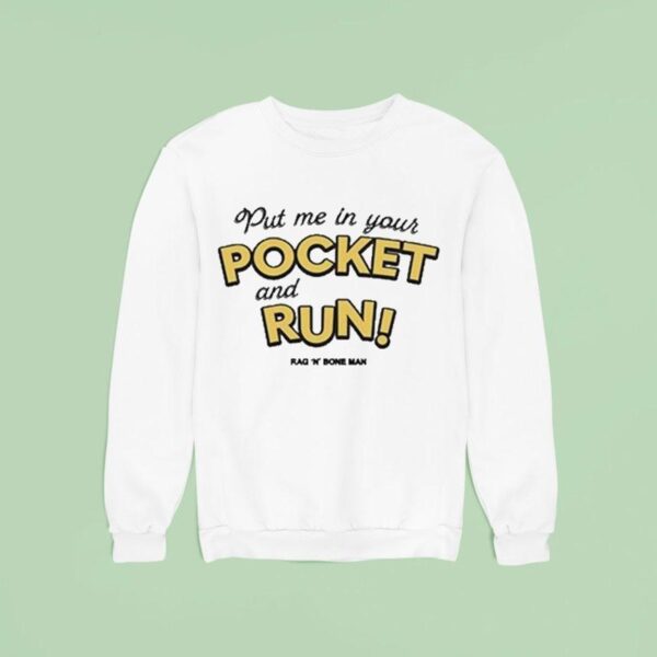 Rag N Bone Man Put Me In Your Pocket And Run Sweatshirt