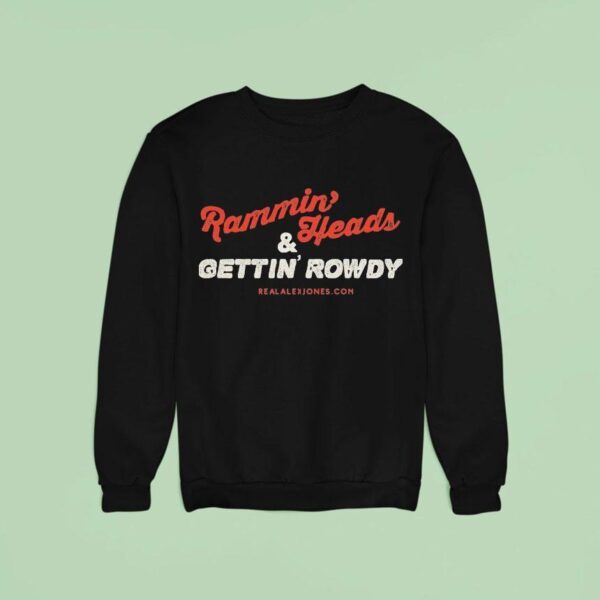 Rammin Heads And Gettin Rowdy Sweatshirt
