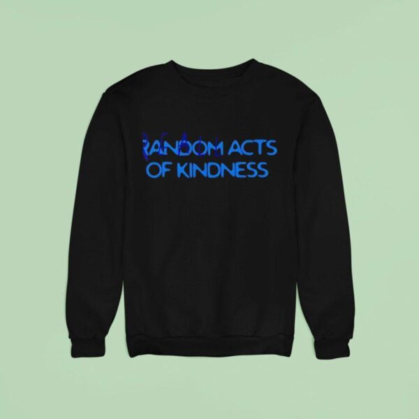 Reall Wrld Acts Of Kindness New Sweatshirt