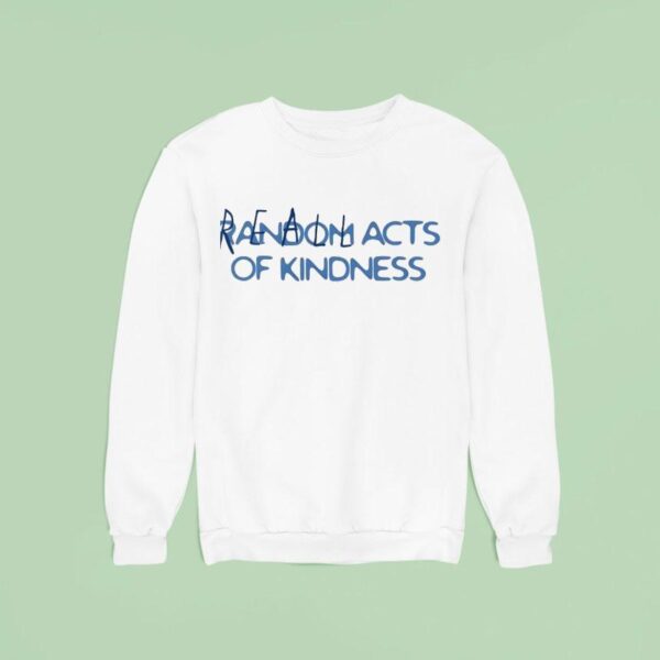 Reall Wrld Acts Of Kindness Sweatshirt