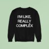 Rene Rapp I M Like Really Complex Sweatshirt