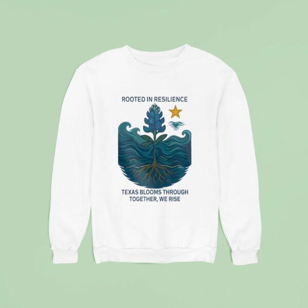 Retro Texas Strong Rooted In Resilience Texas Blooms Through Together We Rise Sweatshirt