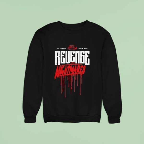 Revenge Murk Me And Nightmares I Did It Without An Album Sweatshirt