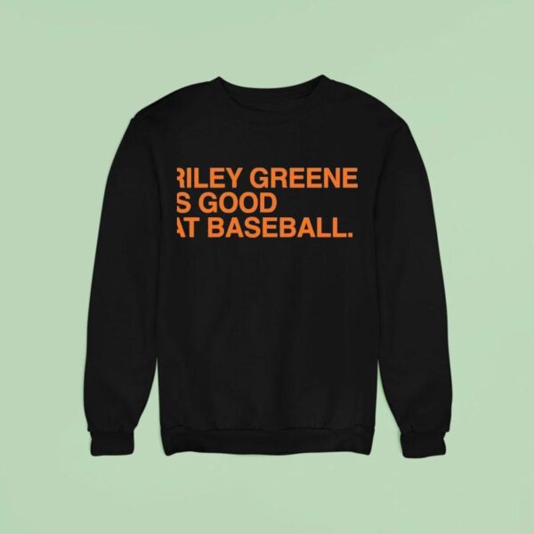 Riley Greene Is Good At Detroit Tigers Baseball Sweatshirt