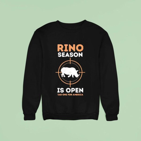 Rino Season Is Open Tag One For America Sweatshirt