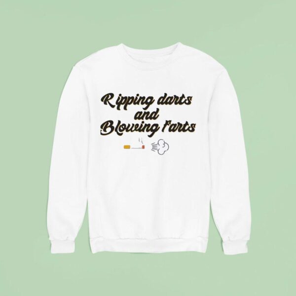 Ripping Darts And Blowing Farts Smoke Sweatshirt