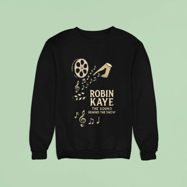 Robin Kaye The Sound Behind The Show Sweatshirt