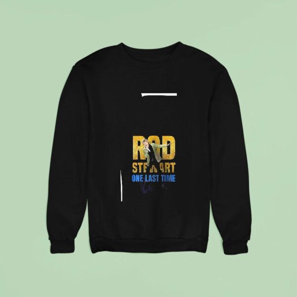 Rod Stewart One Last Time With Cheap Trick Roster Signature Sweatshirt