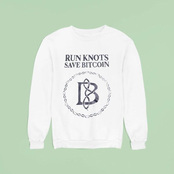 Run Knots Save Bitcoin Sweatshirt