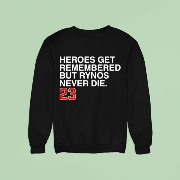 Ryne Sandberg Heroes Get Remembered But Rynos Never Die Sweatshirt