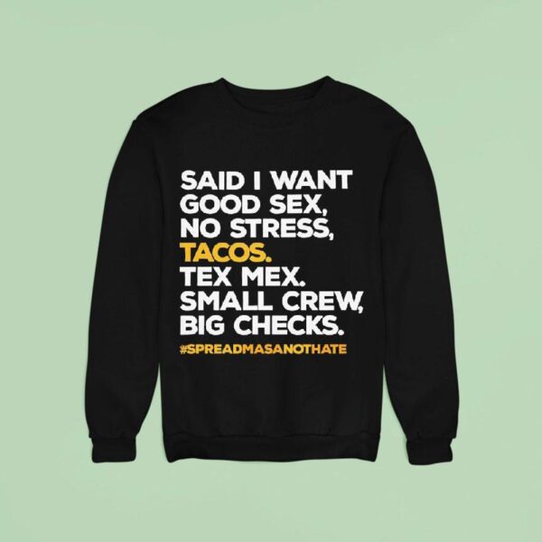 Said I Want Good Sex No Stress Tacos Tex Mex Small Crew Big Checks Sweatshirt