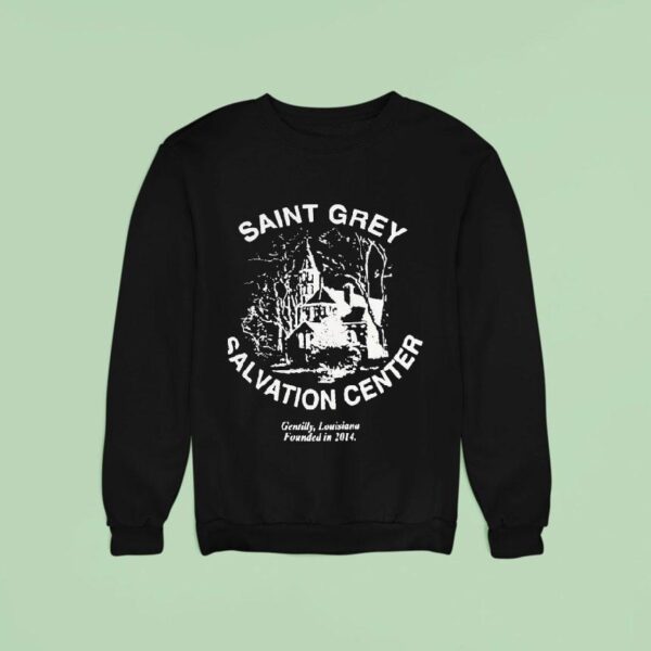 Saint Grey Salvation Center Gentilly Louisiana Founded In Sweatshirt