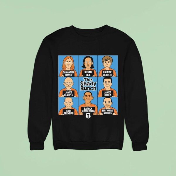 Samantha Power Susan Rice Valerie James Clapper James Comey John Barack Hussein Obama Ben Hamas Rhodes The Shady Bunch Sweatshirt