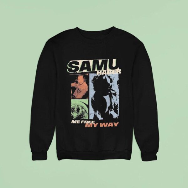 Samu Haber Me Free My Way Picture Me Sweatshirt
