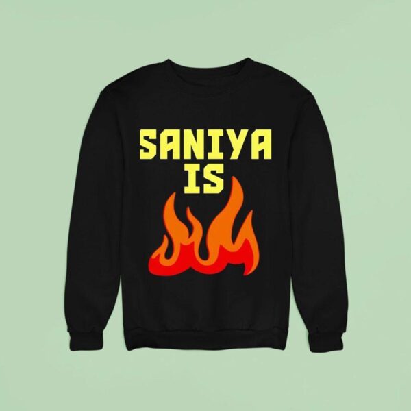 Saniya Is Fire Sweatshirt