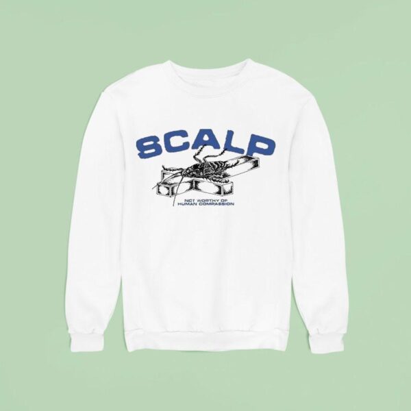 Scalp Not Worthy Of Human Compassion Roach Sweatshirt
