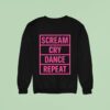 Scream Cry Dance Repea Sweatshirt