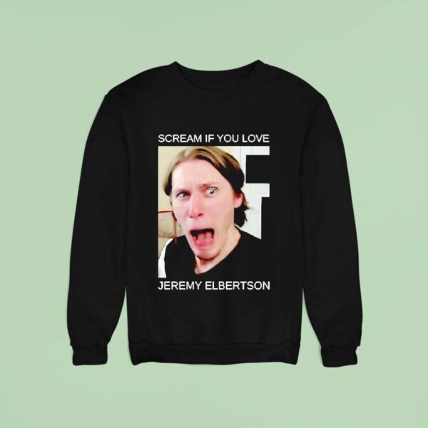 Scream If You Love Jeremy Elbertson Sweatshirt