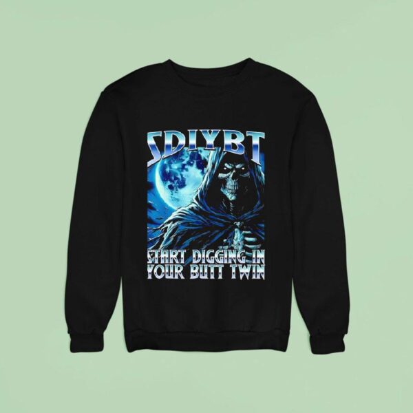 Sdiybt Start Digging In Your Butt Twin Meme Skeleton Sweatshirt
