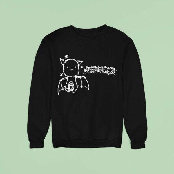 September Is The Only Time I Don T Think Of You Xsfcx Ba Sweatshirt