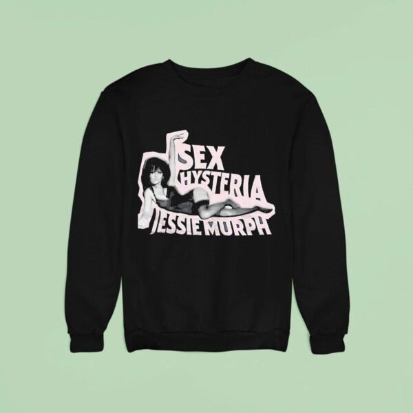 Sex Hysteria Jessie Murph Sweatshirt