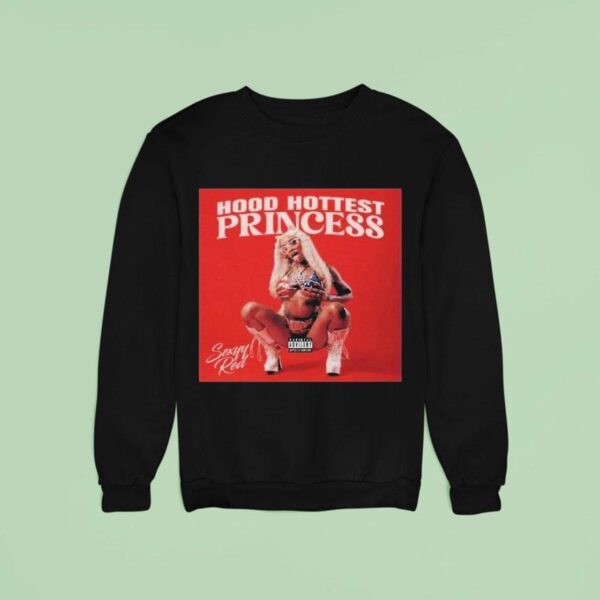 Sexyy Red Hood Hottest Princess Sweatshirt