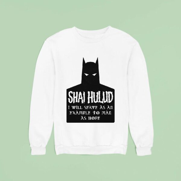 Shai Hulud I Will Serve As An Example To Man As Hope Batman Sweatshirt
