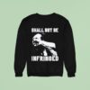 Shall Not Be Infringed Sweatshirt