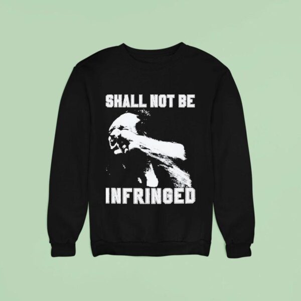 Shall Not Be Infringed Sweatshirt