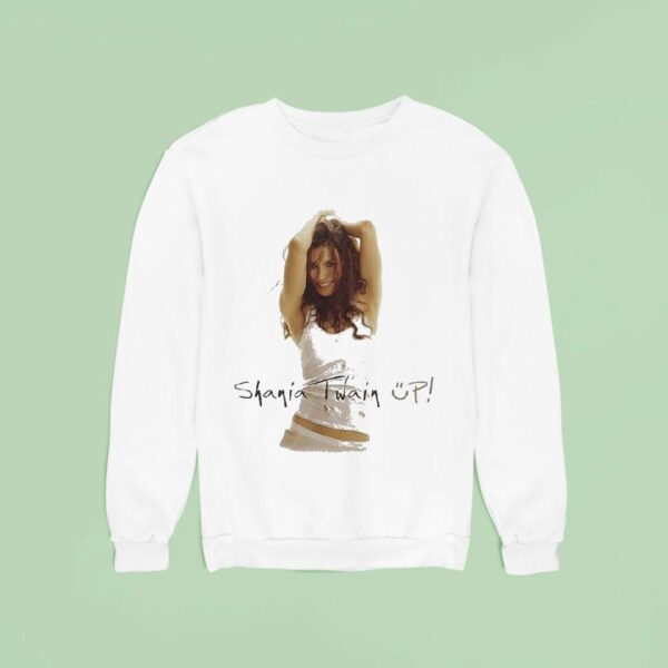 Shania Twain Up Celebration Sweatshirt