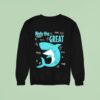 Shark Nate The Grea Sweatshirt