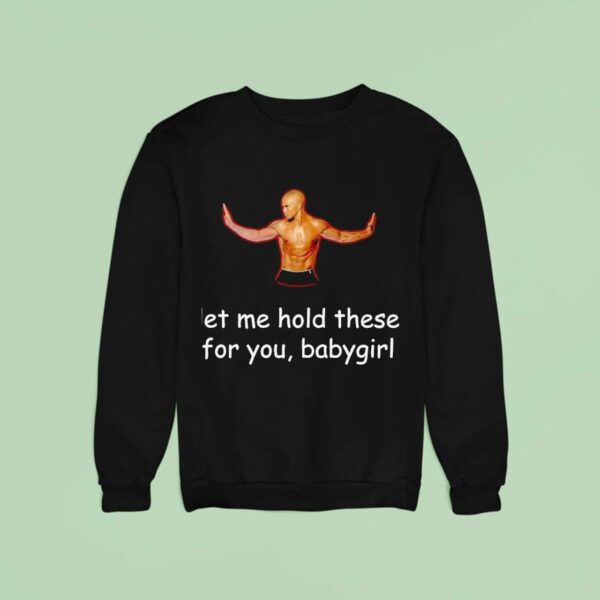 Shemar Moore Let Me Hold These For You Babygirl Sweatshirt