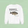 Shhhh Mr Fih Is Very Sensitive It Ll Be Okay Mr Fih Fish Sweatshirt