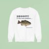 Shhhh Mr Fih Is Very Sensitive It Ll Be Okay Mr Fih Sweatshirt