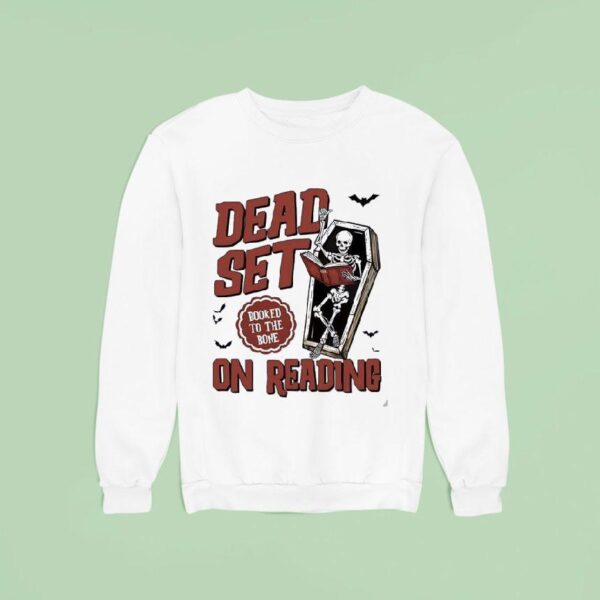 Skeleton Dead Set On Reading Booked To The Bone Halloween Sweatshirt