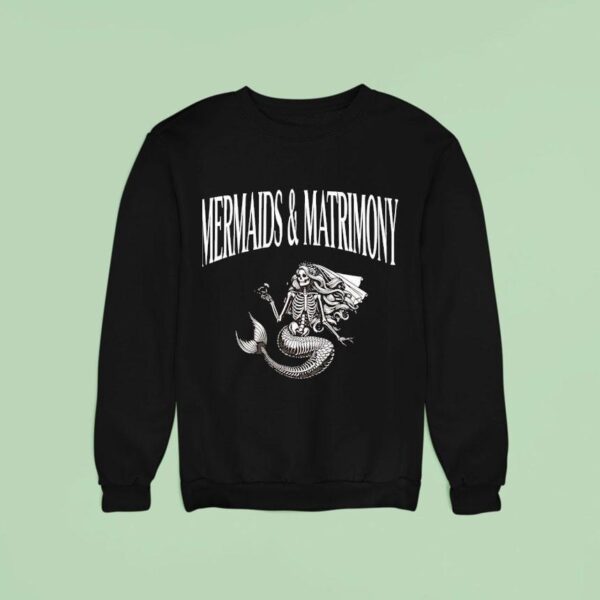 Skeleton Mermaid And Matrimony Sweatshirt