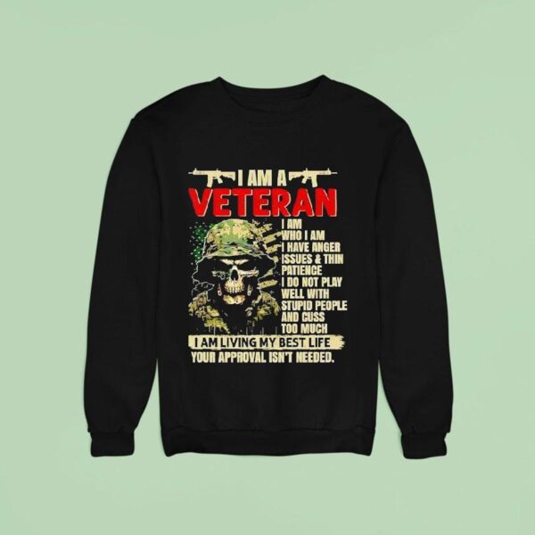Skeleton Soldier I Am A Veteran I Am Who I Am I Have Anger Issues And Thin Sweatshirt